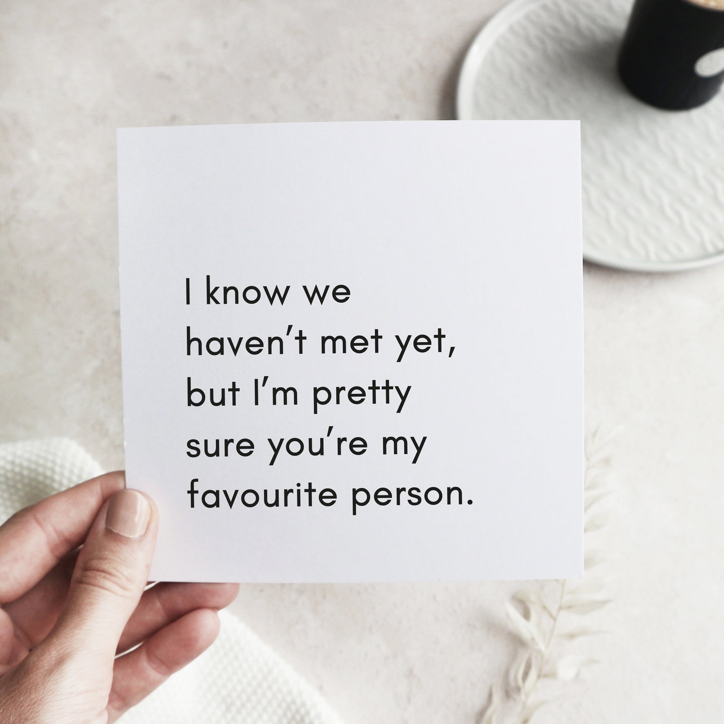 I know we haven't met yet card Cards Paper and Wool