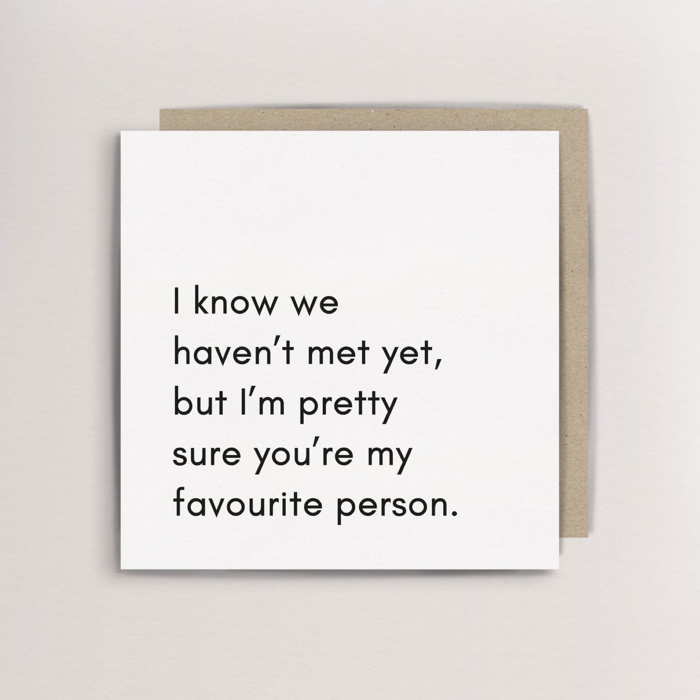 I know we haven't met yet card